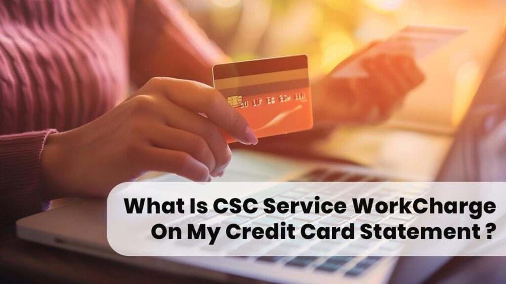 CSC Service Work Charge on Credit Card